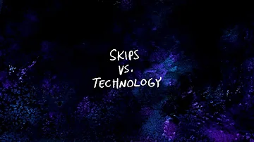 Skips vs. Technology